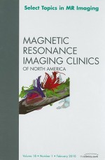 Select Topics in MR Imaging - Vivian Lee, Lynne S. Steinbach, Suresh Mukherji