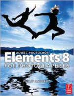 Adobe Photoshop Elements 8 for Photographers - Philip Andrews