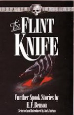 The Flint Knife: Further Spook Stories by E.F.Benson - E.F. Benson, Jack Adrian