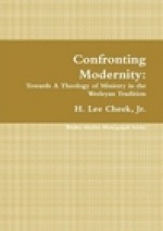 Confronting Modernity: Towards A Theology of Ministry in the Wesleyan Tradition - H. Lee Cheek Jr.