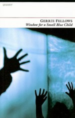 Window for a Small Blue Child - Gerrie Fellows