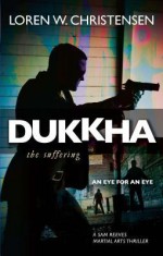 Dukkha: The Suffering - Loren W. Christensen