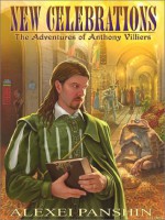 New Celebrations: The Adventures Of Anthony Villiers - Alexei Panshin