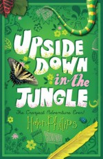 Upside Down in the Jungle - Helen Phillips