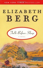 Talk Before Sleep - Elizabeth Berg