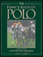 The Pimm's Book of Polo - John Lloyd, Michael Roberts