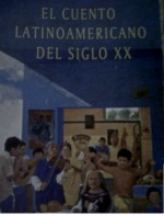 El cuento latinoamericano del siglo XX - Clarice Lispector, Julio Cortázar, Carlos Fuentes, Alejo Carpentier, Juan Rulfo, Rubén Darío, Álvaro Mutis, Horacio Quiroga, Julio Ramón Ribeyro, José Donoso, Juan Carlos Onetti, Augusto Monterroso, Juan José Arreola, Roberto Arlt, José Lezama Lima, J.M. Machado de Assi