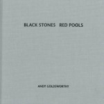 Black Stones Red Pools - Andy Goldsworthy