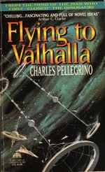 Flying to Valhalla - Charles R. Pellegrino