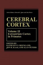 Cerebral Cortex, Volume 12: Extrastriate Cortex in Primates - Kathleen S. Rockland, Alan A. Peters