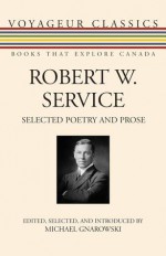 Robert W. Service: Selected Poetry and Prose - Robert W. Service, Michael Gnarowski