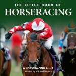 The Little Book of Horseracing - Michael Heatley, Jonny Whetstone