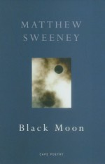 Black Moon - Matthew Sweeney