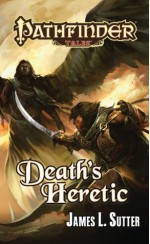 Pathfinder Tales: Death's Heretic - James L. Sutter