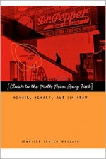 Closer to the Truth Than Any Fact: Memoir, Memory, and Jim Crow - Jennifer Jensen Wallach