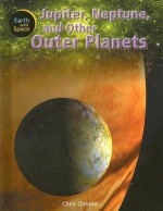 Jupiter, Neptune, and Other Outer Planets - Chris Oxlade