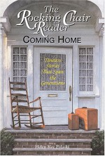 The Rocking Chair Reader: Coming Home : True Inspirational Tales of Family and Community - Helen Kay Polaski