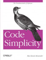 Code Simplicity: The Fundamentals of Software - Max Kanat-Alexander