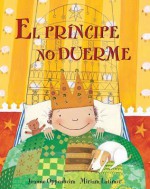 El Principe No Duerme = the Princes's Bedtime - Joanne Oppenheim