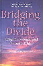 Bridging the Divide: Religious Dialogue and Universal Ethics - Thomas S. Axworthy, Helmut Schmidt