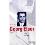 Georg Elser: Der Hitler-Attentäter - Peter Steinbach, Johannes Tuchel