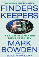 Finders Keepers: The Story of a Man Who Found $1 Million - Mark Bowden