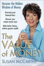 The Value of Money: Uncover the Hidden Wisdom of Money - Susan McCarthy