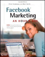 Facebook Marketing: An Hour a Day - Chris Treadaway, Giovanni Gallucci