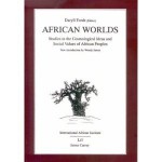 African Worlds: Studies in the Cosmological Ideas and Social Values of African Peoples - Daryll Forde