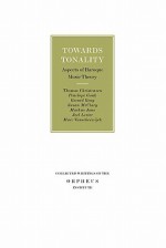 Towards Tonality: Aspects of Baroque Music Theory - Thomas Christensen, Penelope Gouk