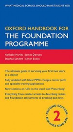 Oxford Handbook for the Foundation Programme - Nathalie Hurley, Stephan Sanders, James Dawson