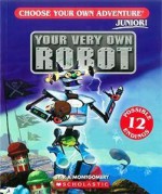 Your Very Own Robot (Choose Your Own Adventure: Junior! #1) - R.A. Montgomery, Keith Newton