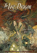 The Last Dragon - Jane Yolen, Rebecca Guay