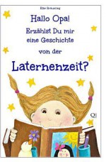 Hallo Opa! Erzahlst Du Mir Eine Geschichte Von Der Laternenzeit: Laternengeschichten Und Lieder - Elke Braunling