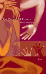 The Prayers of Others - David Keplinger