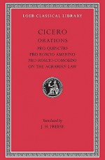 Pro Publio Quinctio. Pro Sexto Roscio Amerino. Pro Quinto Roscio comoedo. De lege agraria I., II., III - Cicero, John Henry Freese