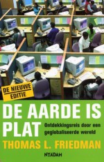 De aarde is plat: ontdekkingsreis door een geglobaliseerde wereld - Thomas L. Friedman, M. de Boer, Menno Grootveld, Mieke Hulsbosch