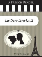 A French Reader: La Dernière Nuit (French Readers) - Yves Thibault