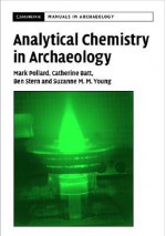 Analytical Chemistry in Archaeology - Mark Pollard, B. Stern