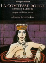 La Comtesse rouge: Erzsébet Bàthory (Vertiges Bulles) (French Edition) - von Sacher Masoch, Leopold, J.-M. lo Duca, Georges Pichard