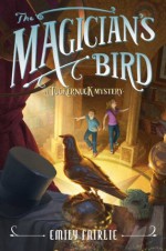 The Magician's Bird: A Tuckernuck Mystery - Emily Fairlie, Antonio Javier Caparo