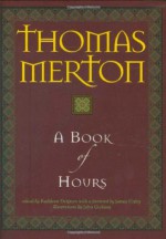 A Book of Hours - Thomas Merton, Kathleen Deignan, John Giuliani