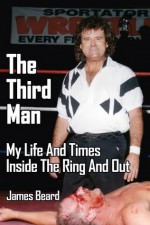 The Third Man: My Life And Times Inside The Ring And Out - James Beard, Mark James, Ric Gross