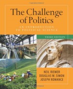 The Challenge of Politics: An Introduction to Political Science, 3rd Edition - Neal Riemer, Joseph Romance, Douglas Simon