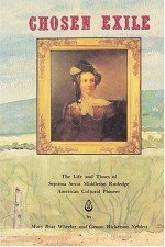 Chosen Exile: The Life and Times of Septima Sexta Middleton Rutledge, American Cultural Pioneer - Mary Bray Wheeler