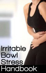 The Irritable Bowel Stress Handbook - Douglas Kenny