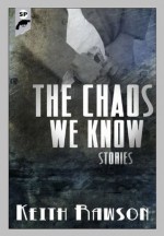 The Chaos We Know - Keith Rawson