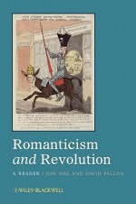 Romanticism and Revolution Romanticism and Revolution: A Reader a Reader - John Mee, David Fallon