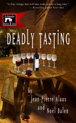 Deadly Tasting: A Winemaker Detective Mystery - Noël Balen, Jean-Pierre Alaux, Sally Pane