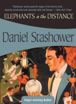 Elephants in the Distance - Daniel Stashower